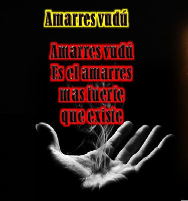 LOS MAS PODEROSOS AMARRES VUDU